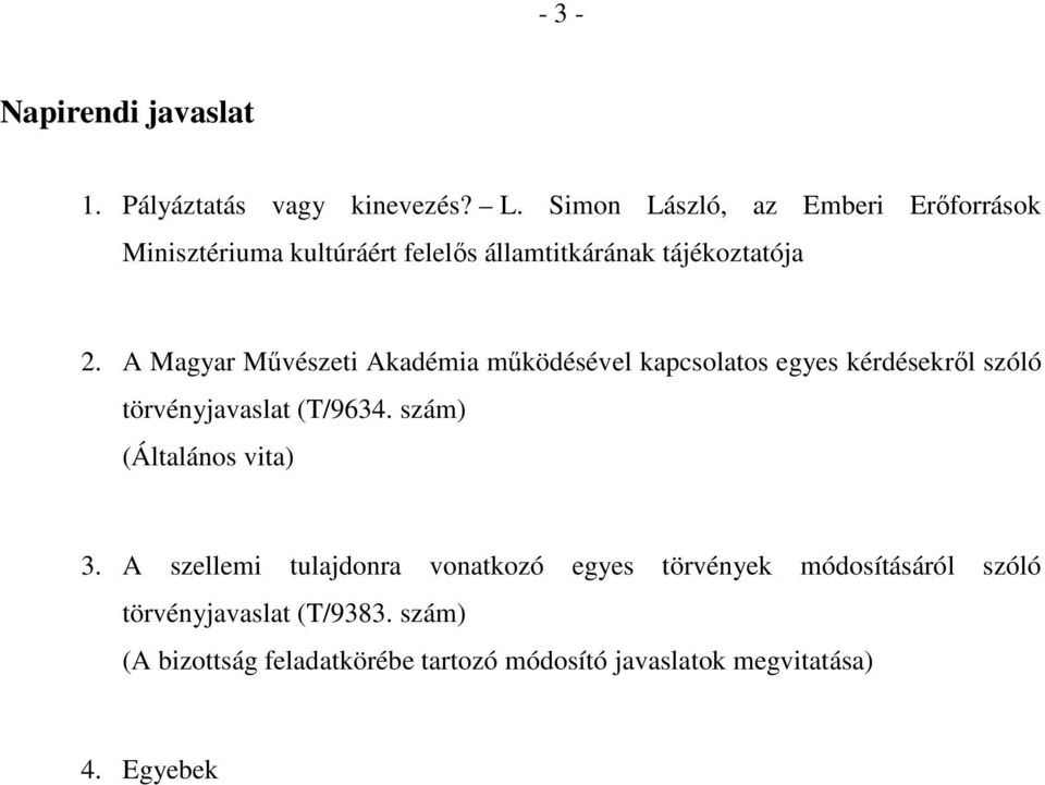 A Magyar Művészeti Akadémia működésével kapcsolatos egyes kérdésekről szóló törvényjavaslat (T/9634.