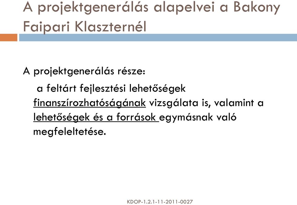 fejlesztési lehetőségek finanszírozhatóságának