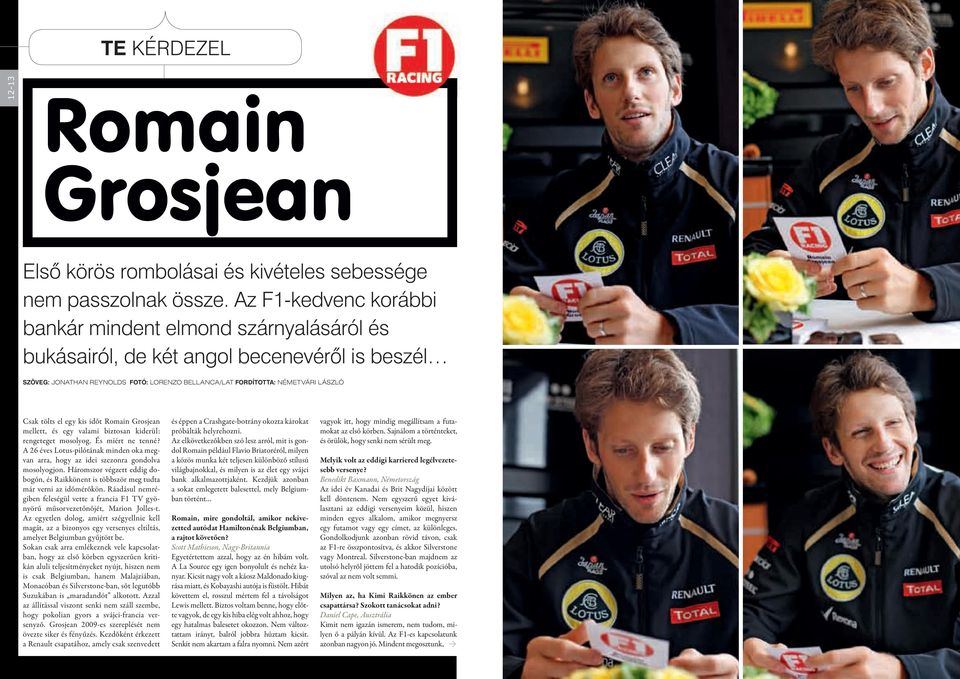 tölts el egy kis időt Romain Grosjean mellett, és egy valami biztosan kiderül: rengeteget mosolyog. És miért ne tenné?