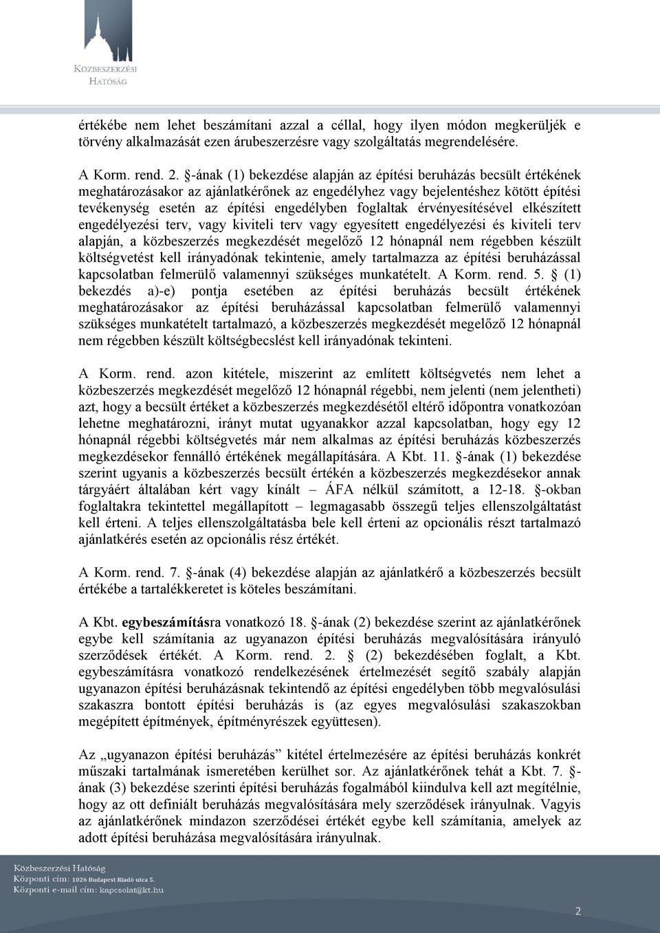 foglaltak érvényesítésével elkészített engedélyezési terv, vagy kiviteli terv vagy egyesített engedélyezési és kiviteli terv alapján, a közbeszerzés megkezdését megelőző 12 hónapnál nem régebben