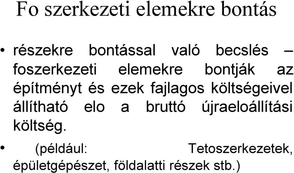 költségeivel állítható elo a bruttó újraeloállítási költség.