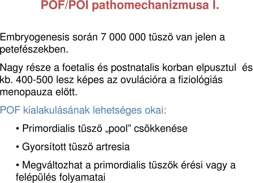 400-500 lesz képes az ovulációra a fiziológiás menopauza előtt.