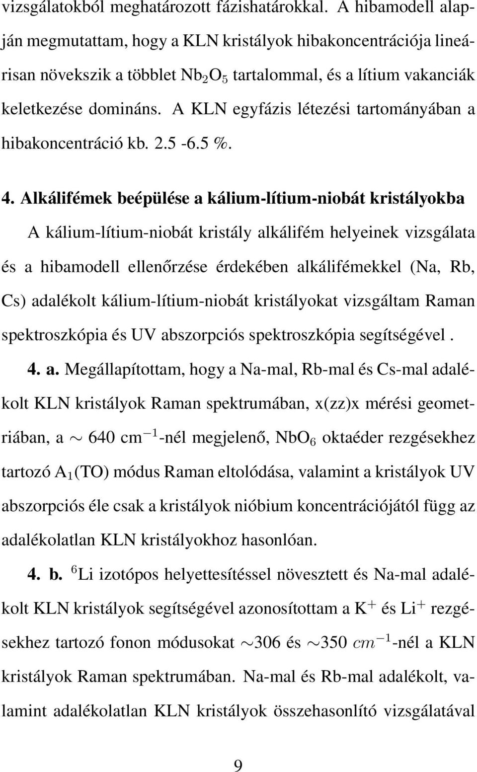 A KLN egyfázis létezési tartományában a hibakoncentráció kb. 2.5-6.5 %. 4.