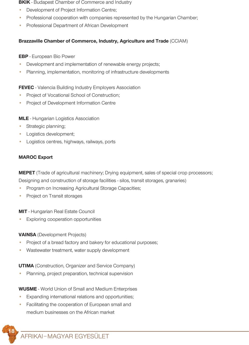 implementation, monitoring of infrastructure developments FEVEC - Valencia Building Industry Employers Association Project of Vocational School of Construction; Project of Development Information