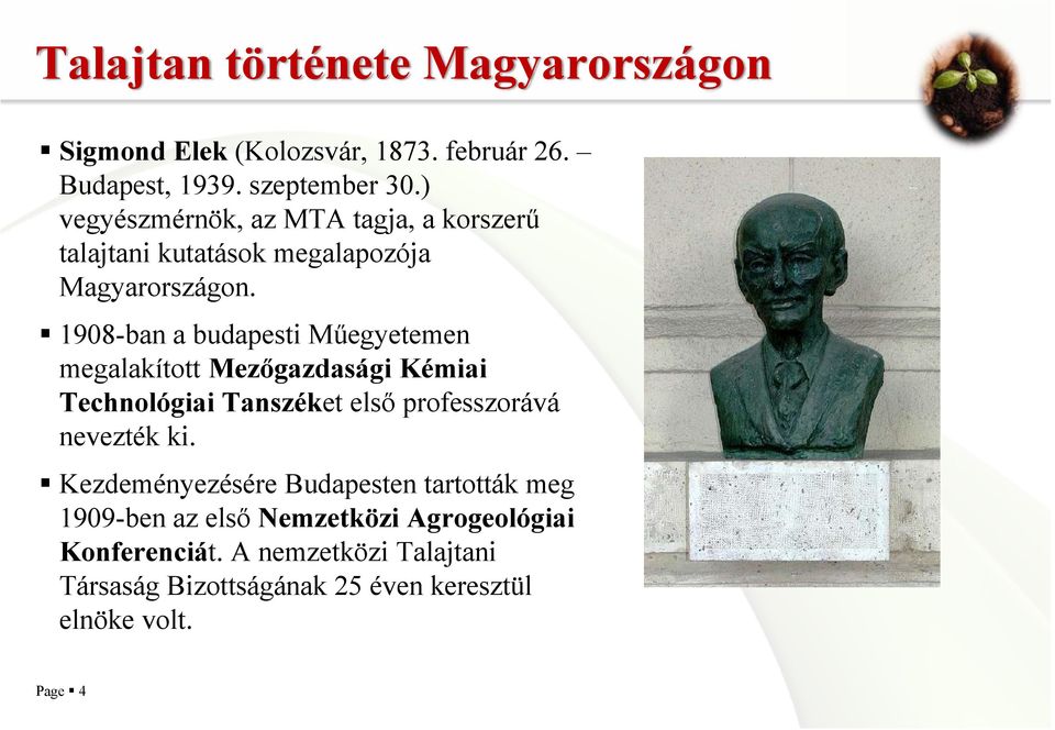 1908-ban a budapesti Műegyetemen megalakított Mezőgazdasági Kémiai Technológiai Tanszéket első professzorává nevezték ki.