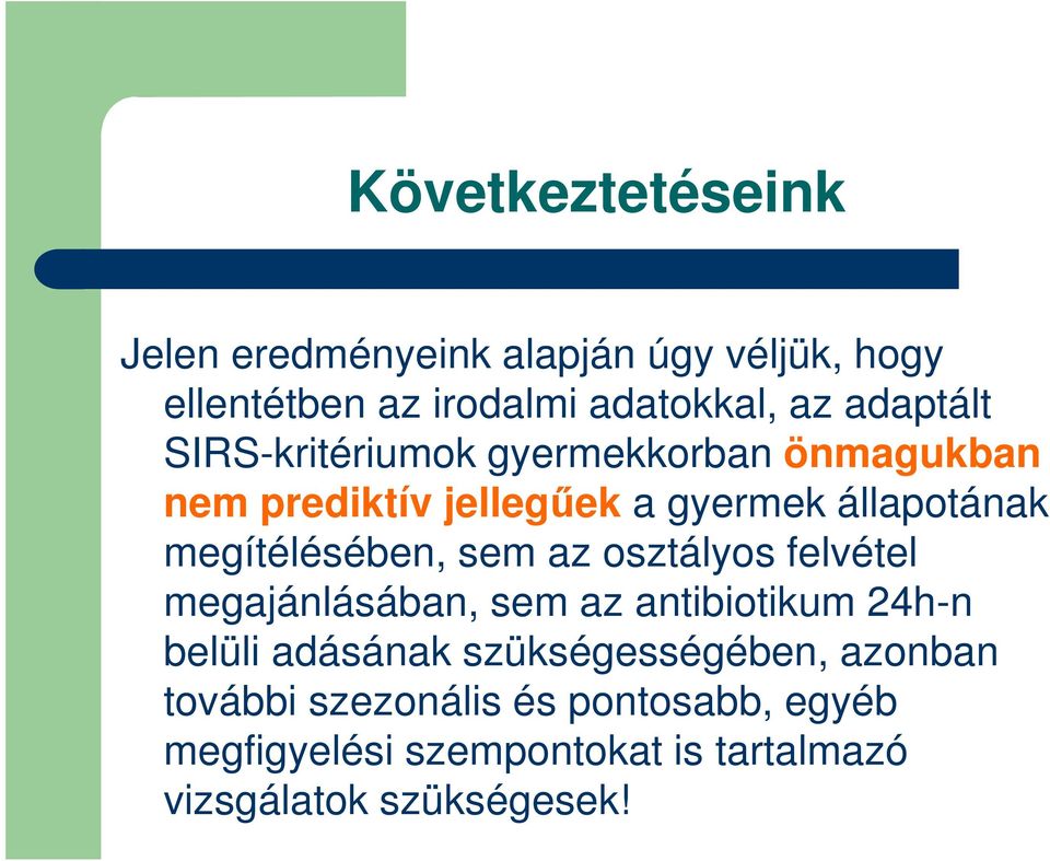 megítélésében, sem az osztályos felvétel megajánlásában, sem az antibiotikum 24h-n belüli adásának