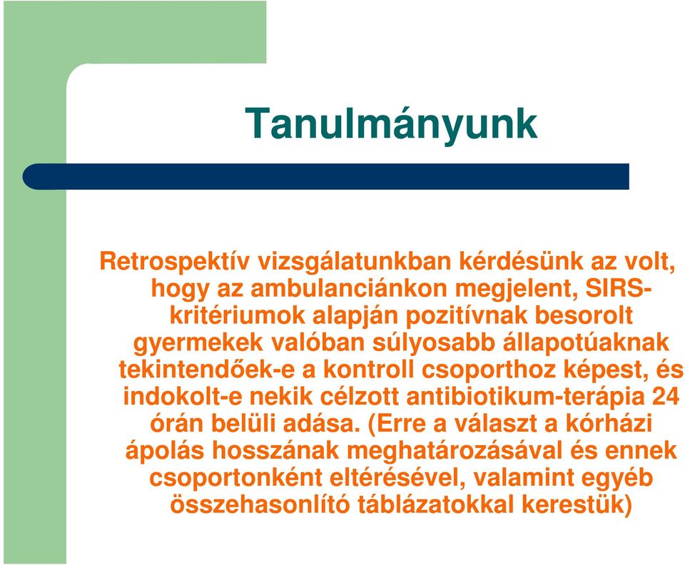 képest, és indokolt-e nekik célzott antibiotikum-terápia 24 órán belüli adása.