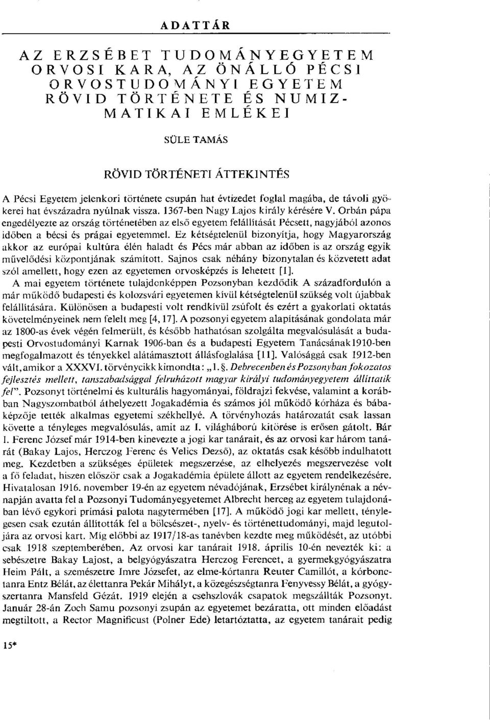 Orbán pápa engedélyezte az ország történetében az első egyetem felállítását Pécsett, nagyjából azonos időben a bécsi és prágai egyetemmel.