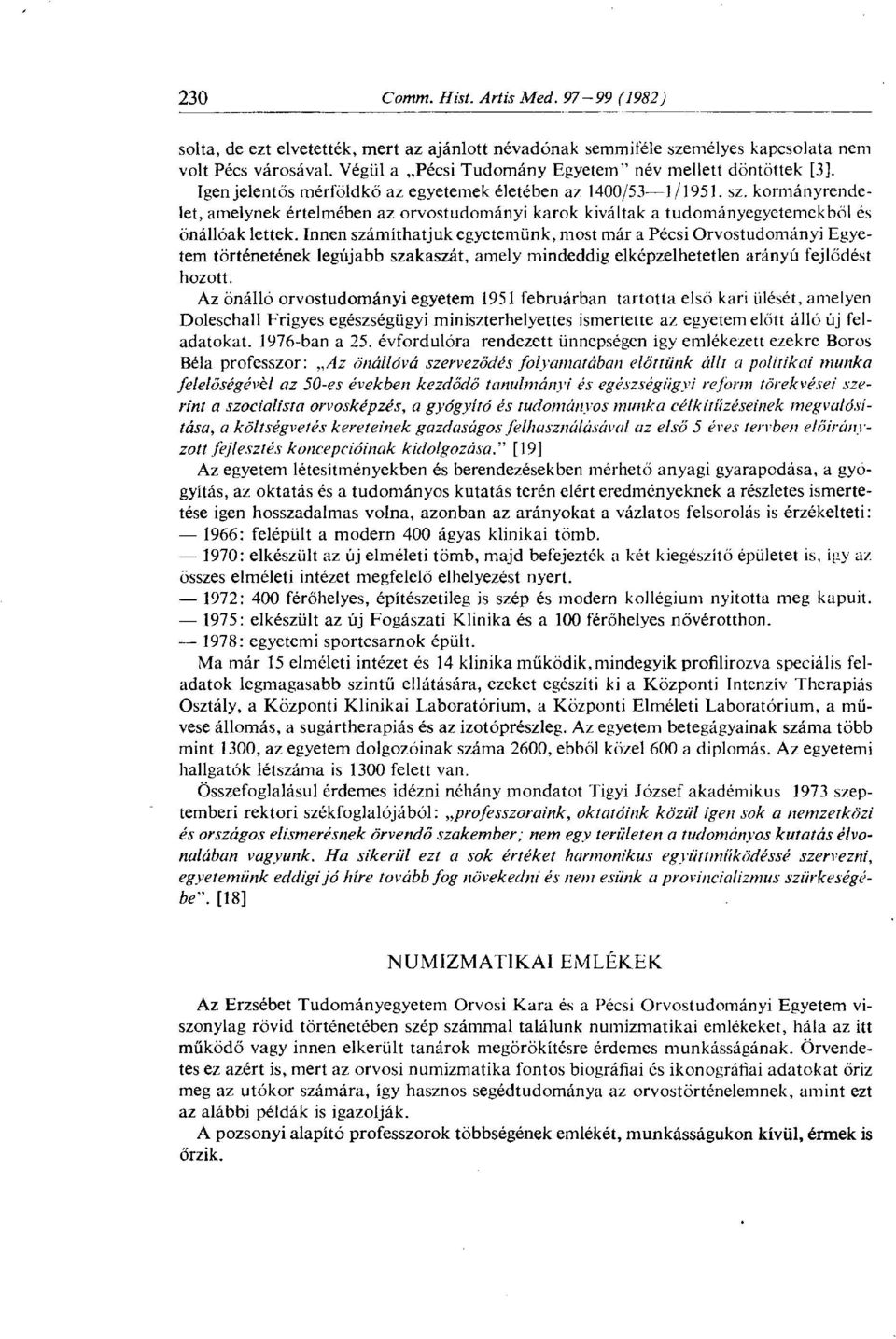 kormányrendelet, amelynek értelmében az orvostudományi karok kiváltak a tudományegyetemekből és önállóak lettek.