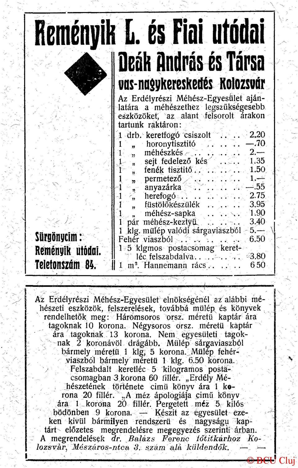 keretfogó csiszolt... 2.20 1 horonytisztitó,'......70 1 méhészkés...... 2. 1 sejt fedelező kés y... 1,35 1 fenék tisztító.,....1.50. 1 permetező/..... l. 1 anyazárka........55 1 herefogó......... 2.75 1 füstötőkészülék,.