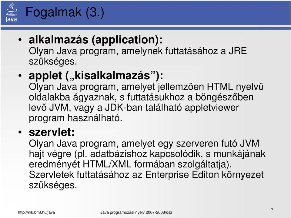 levő JVM, vagy a JDK-ban található appletviewer program használható.