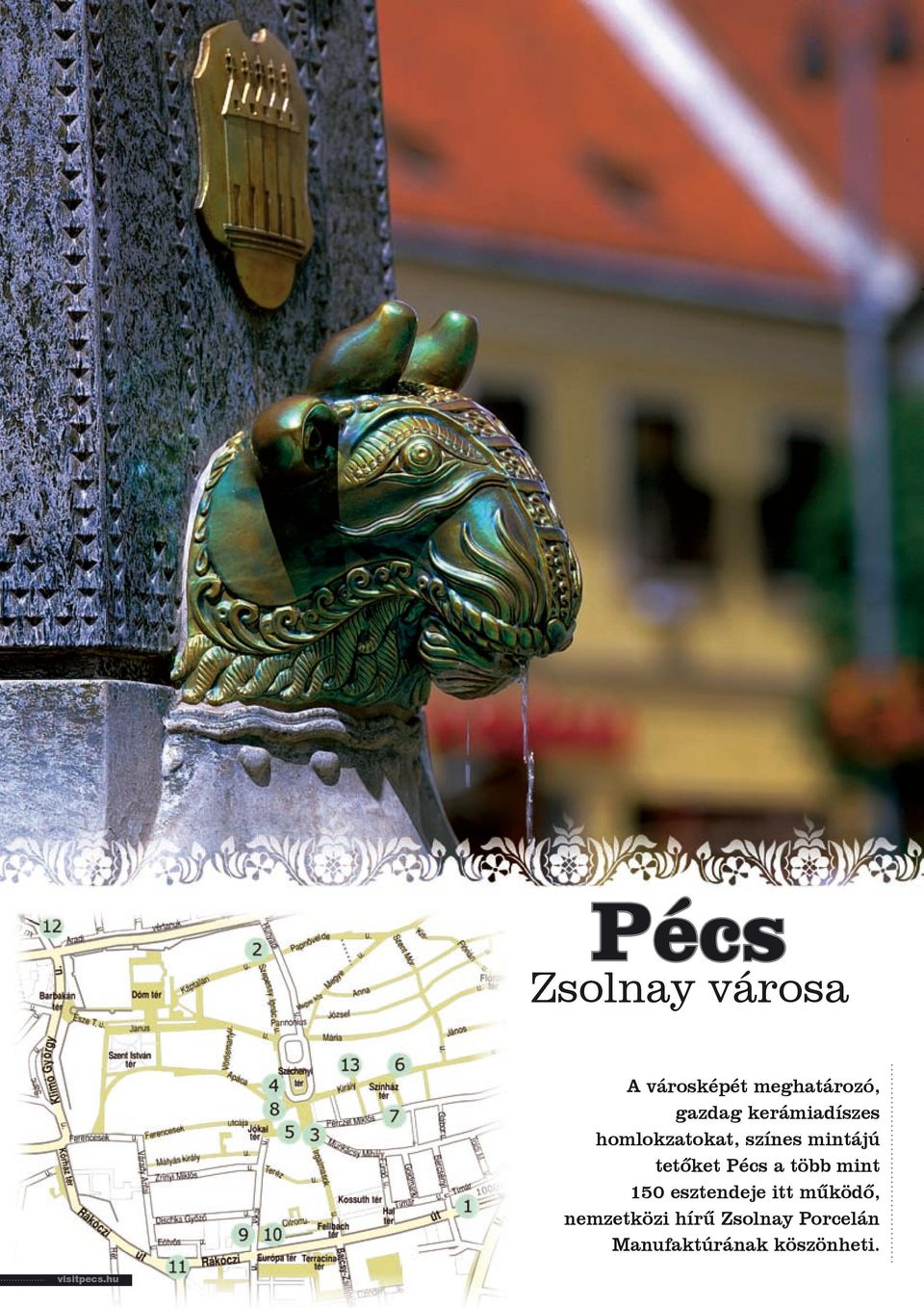 Pécs a több mint 150 esztendeje itt működő, nemzetközi