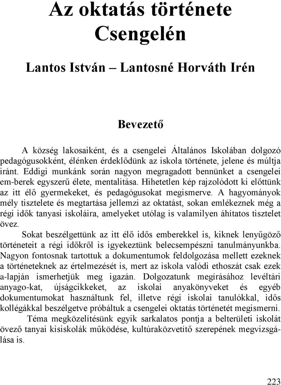 Hihetetlen kép rajzolódott ki előttünk az itt élő gyermekeket, és pedagógusokat megismerve.