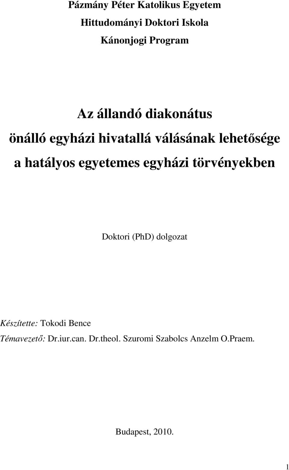 egyetemes egyházi törvényekben Doktori (PhD) dolgozat Készítette: Tokodi Bence