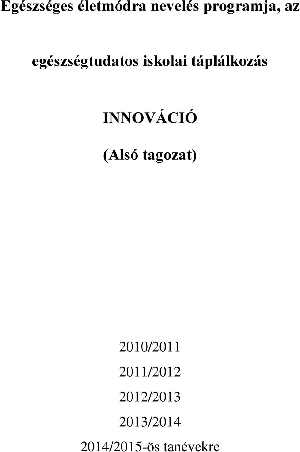 INNOVÁCIÓ (Alsó tagozat) 2010/2011