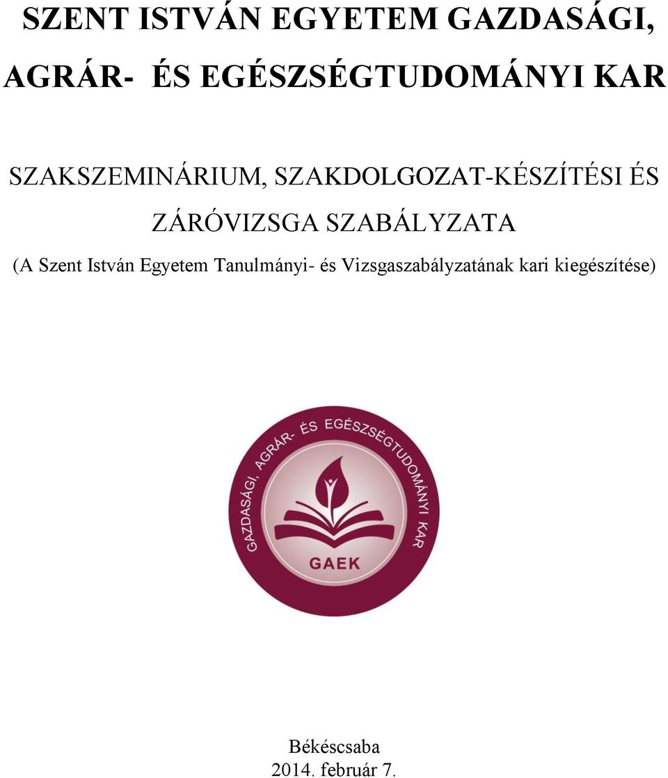 SZAKDOLGOZAT-KÉSZÍTÉSI ÉS ZÁRÓVIZSGA SZABÁLYZATA (A Szent