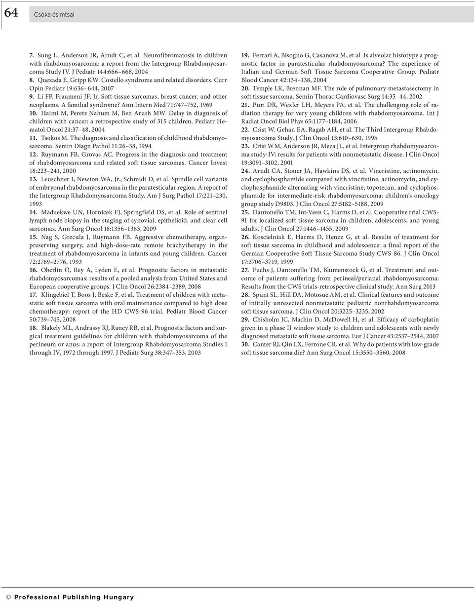 A familial syndrome? Ann Intern Med 71:747 752, 1969 10. Haimi M, Peretz Nahum M, Ben Arush MW. Delay in diagnosis of children with cancer: a retrospective study of 315 children.