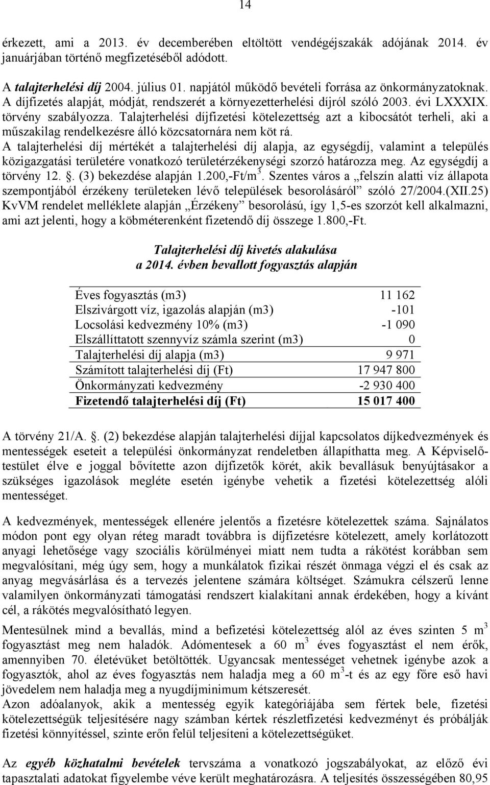 Talajterhelési díjfizetési kötelezettség azt a kibocsátót terheli, aki a műszakilag rendelkezésre álló közcsatornára nem köt rá.