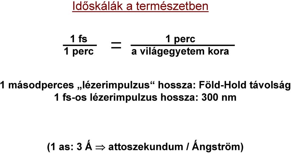 hossza: Föld-Hold távolság 1 fs-os