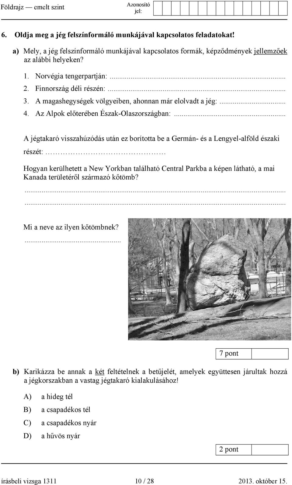 .. A jégtakaró visszahúzódás után ez borította be a Germán- és a Lengyel-alföld északi részét: Hogyan kerülhetett a New Yorkban található Central Parkba a képen látható, a mai Kanada területéről