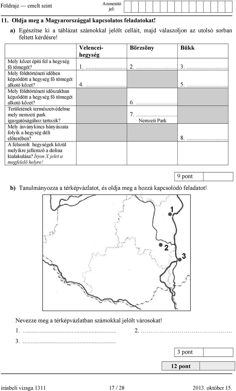 ... Mely földtörténeti időszakban képződött a hegység fő tömegét alkotó kőzet? 6.... Területének természetvédelme mely nemzeti park igazgatóságához tartozik? 7.