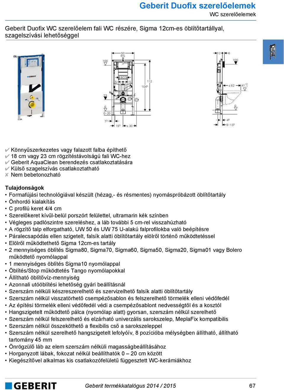 Formafújási technológiával készült (hézag,- és résmentes) nyomáspróbázott öblítőtartály Önhordó kialakítás C profilú keret 4/4 cm Szerelőkeret kívűl-belül porszórt felülettel, ultramarin kék színben