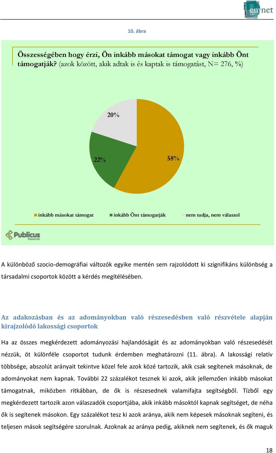 sem rajzolódott ki szignifikáns különbség a társadalmi csoportok között a kérdés megítélésében.