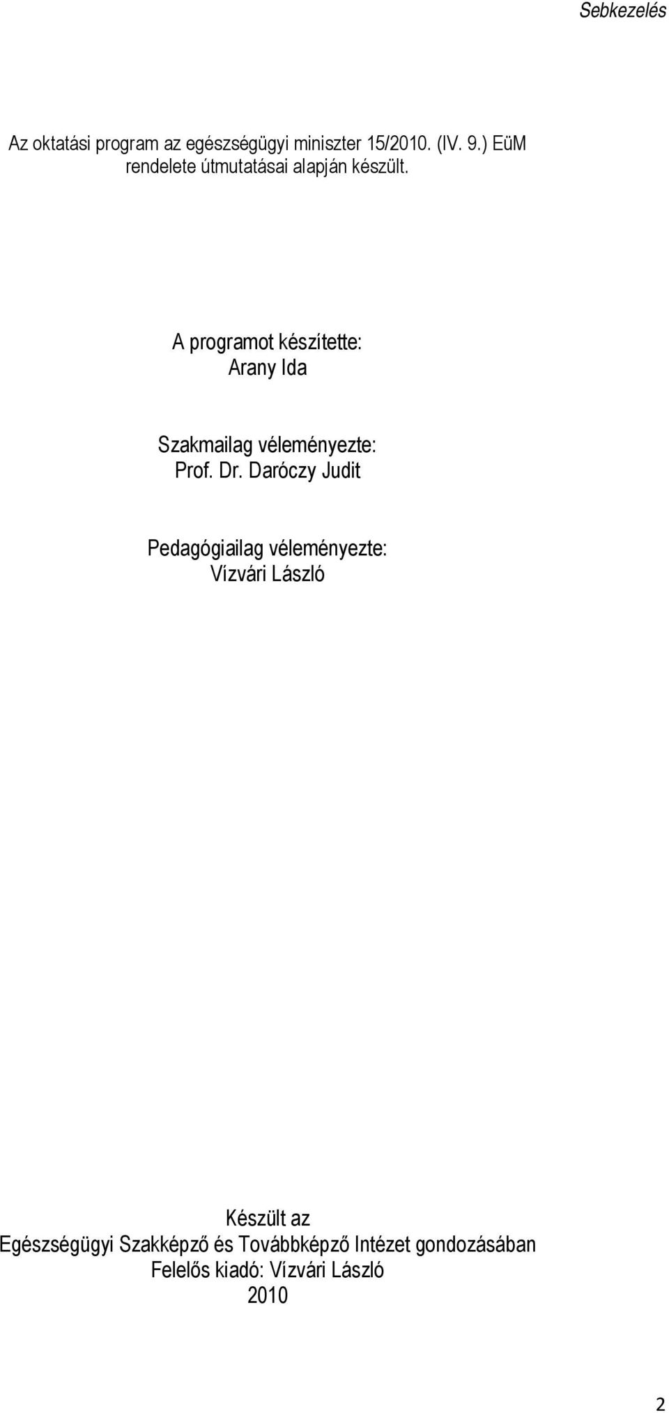 A programot készítette: Arany Ida Szakmailag véleményezte: Prof. Dr.