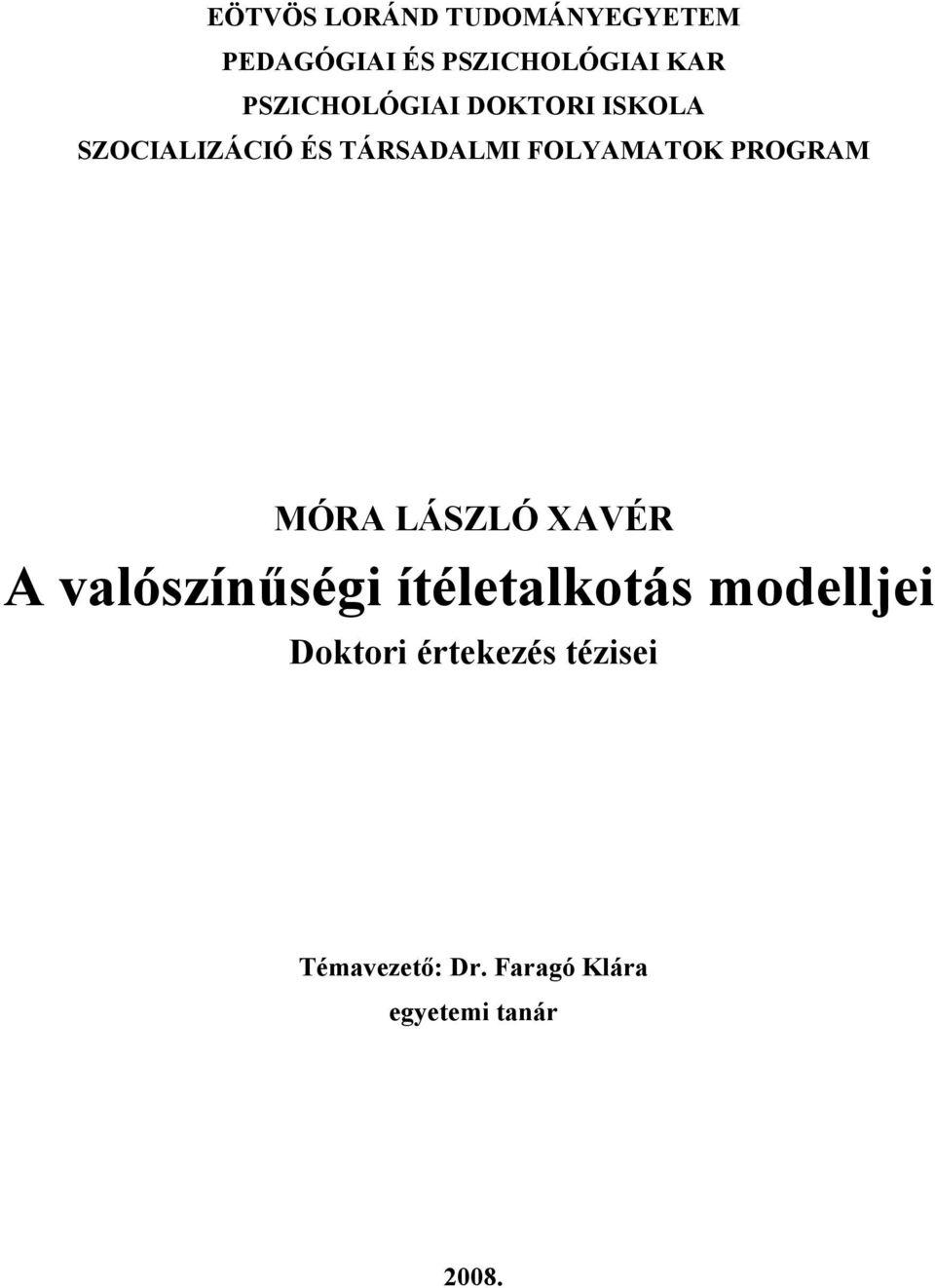 PROGRAM MÓRA LÁSZLÓ XAVÉR A valószínűségi ítéletalkotás modelljei