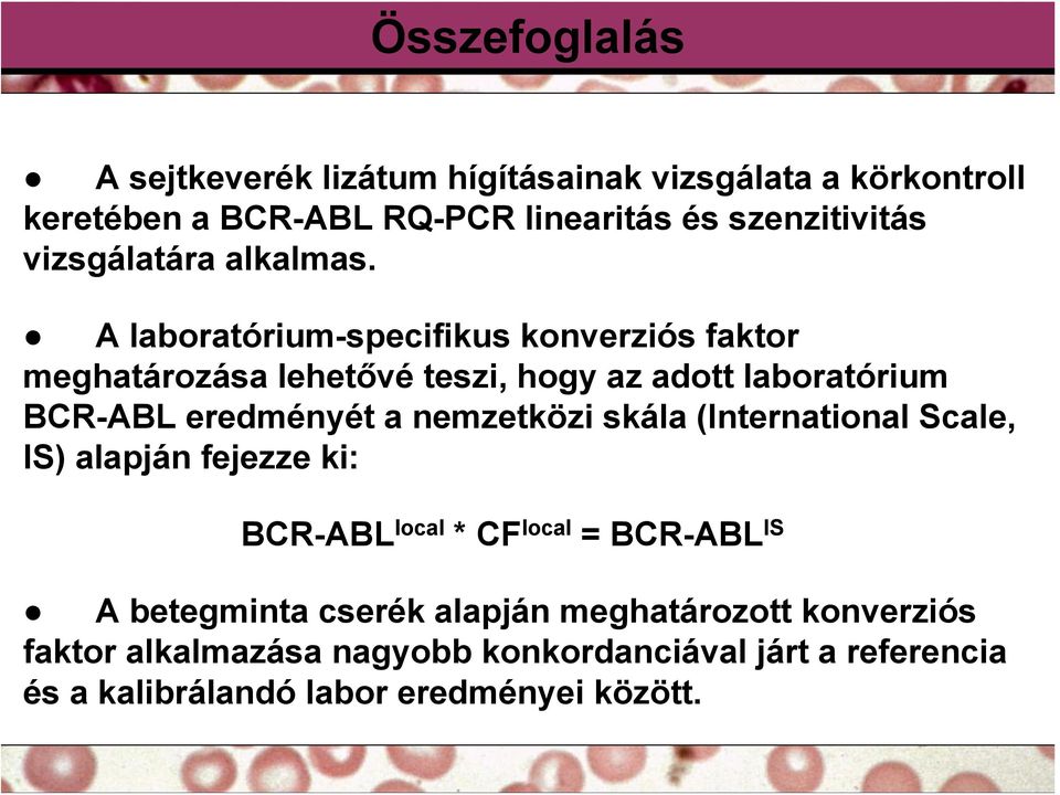 A laboratórium-specifikus konverziós faktor meghatározása lehetővé teszi, hogy az adott laboratórium BCR-ABL eredményét a nemzetközi