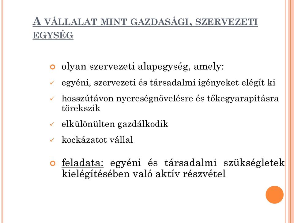 nyereségnövelésre és tőkegyarapításra törekszik elkülönülten gazdálkodik