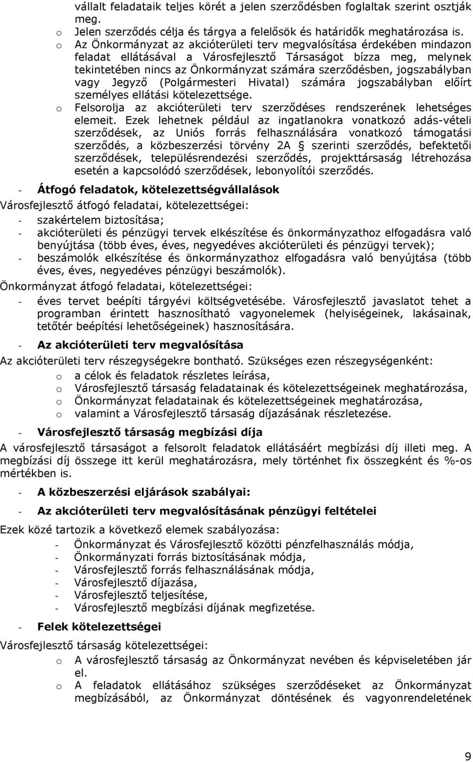 jogszabályban vagy Jegyző (Polgármesteri Hivatal) számára jogszabályban előírt személyes ellátási kötelezettsége. Felsorolja az akcióterületi terv szerződéses rendszerének lehetséges elemeit.