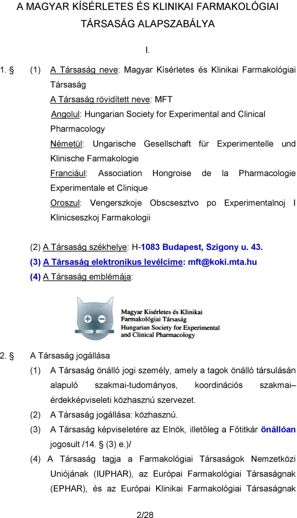 Gesellschaft für Experimentelle und Klinische Farmakologie Franciául: Association Hongroise de la Pharmacologie Experimentale et Clinique Oroszul: Vengerszkoje Obscsesztvo po Experimentalnoj I