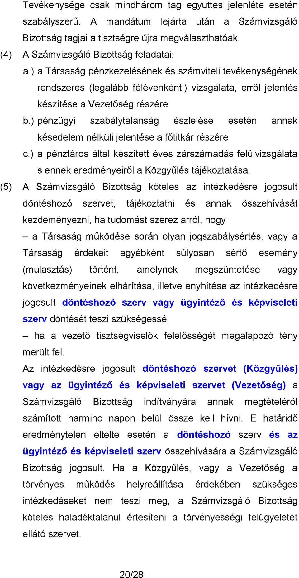 ) pénzügyi szabálytalanság észlelése esetén annak késedelem nélküli jelentése a főtitkár részére c.