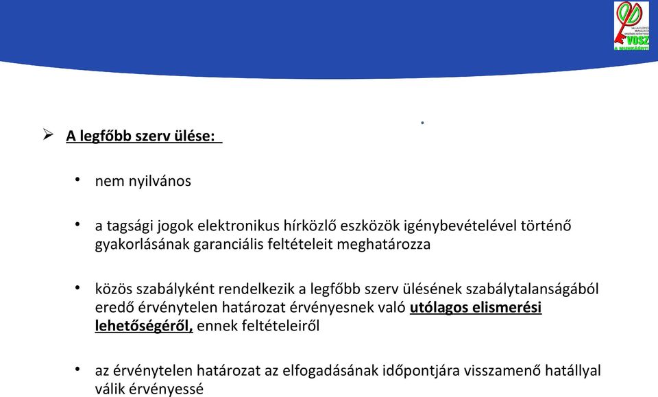 ülésének szabálytalanságából eredő érvénytelen határozat érvényesnek való utólagos elismerési