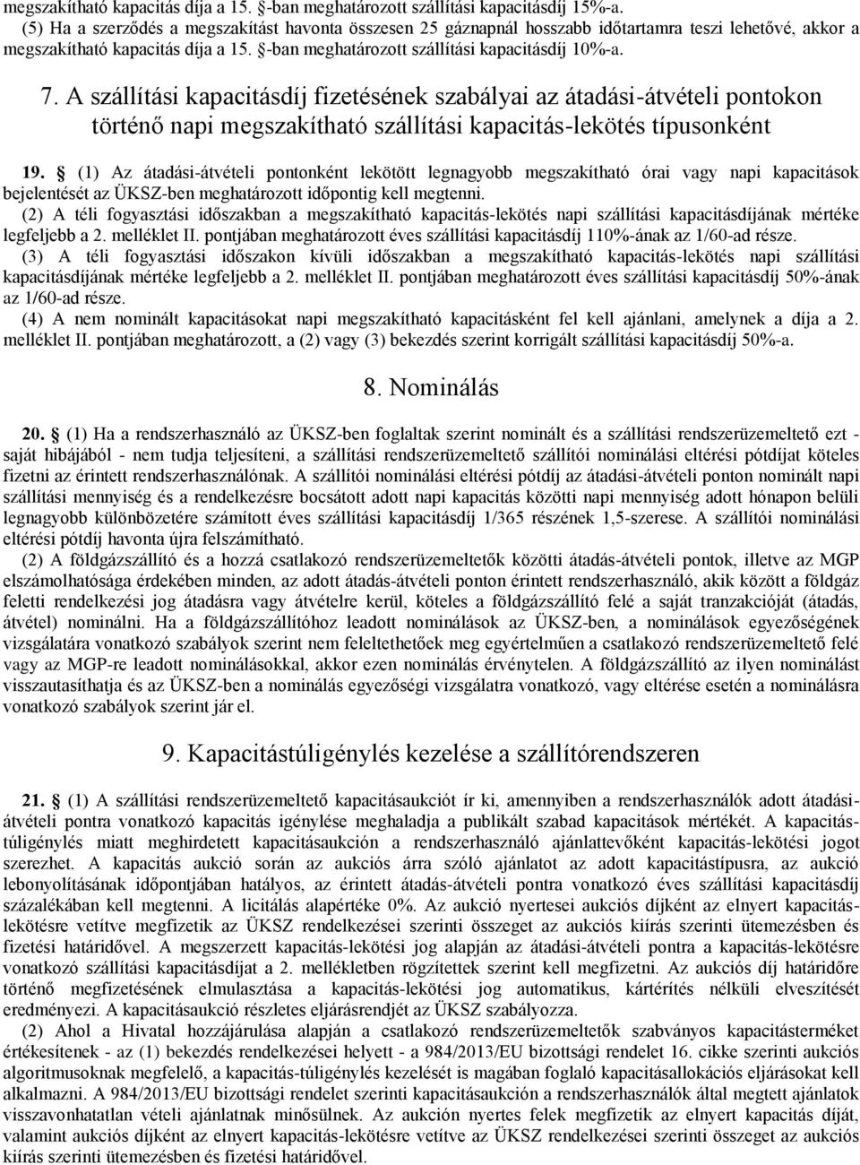 A szállítási kapacitásdíj fizetésének szabályai az átadási-átvételi pontokon történő napi megszakítható szállítási kapacitás-lekötés típusonként 19.