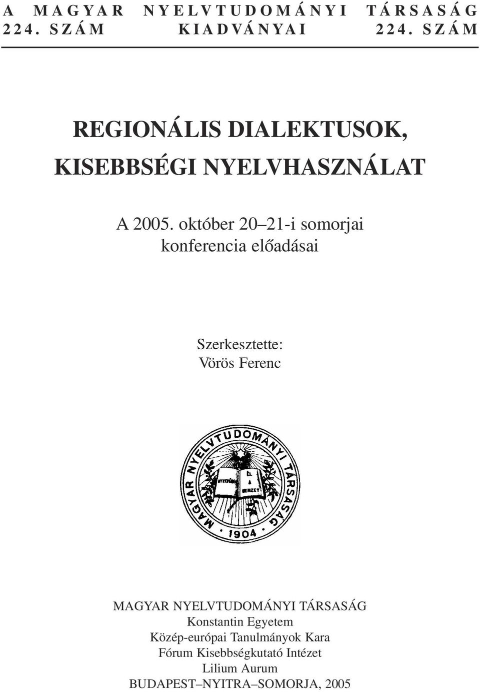 október 20 21-i somorjai konferencia elõadásai Szerkesztette: Vörös erenc MAGYAR