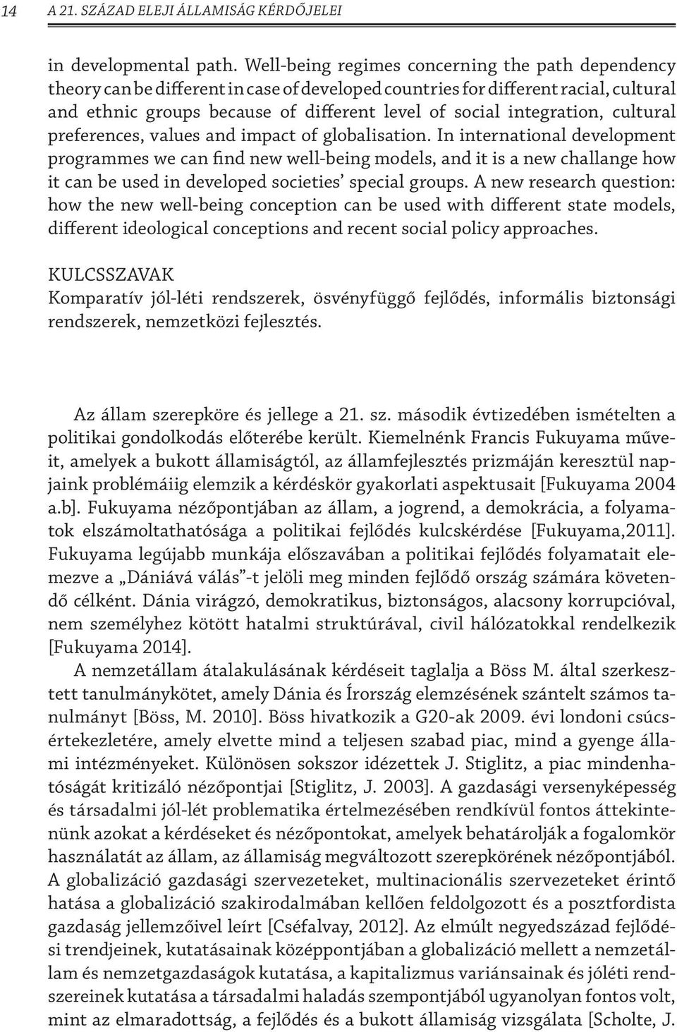 integration, cultural preferences, values and impact of globalisation.