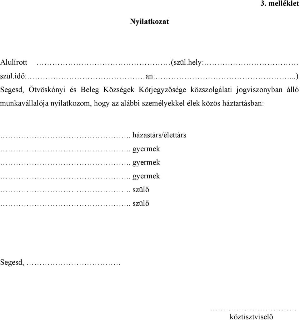 jogviszonyban álló munkavállalója nyilatkozom, hogy az alábbi személyekkel