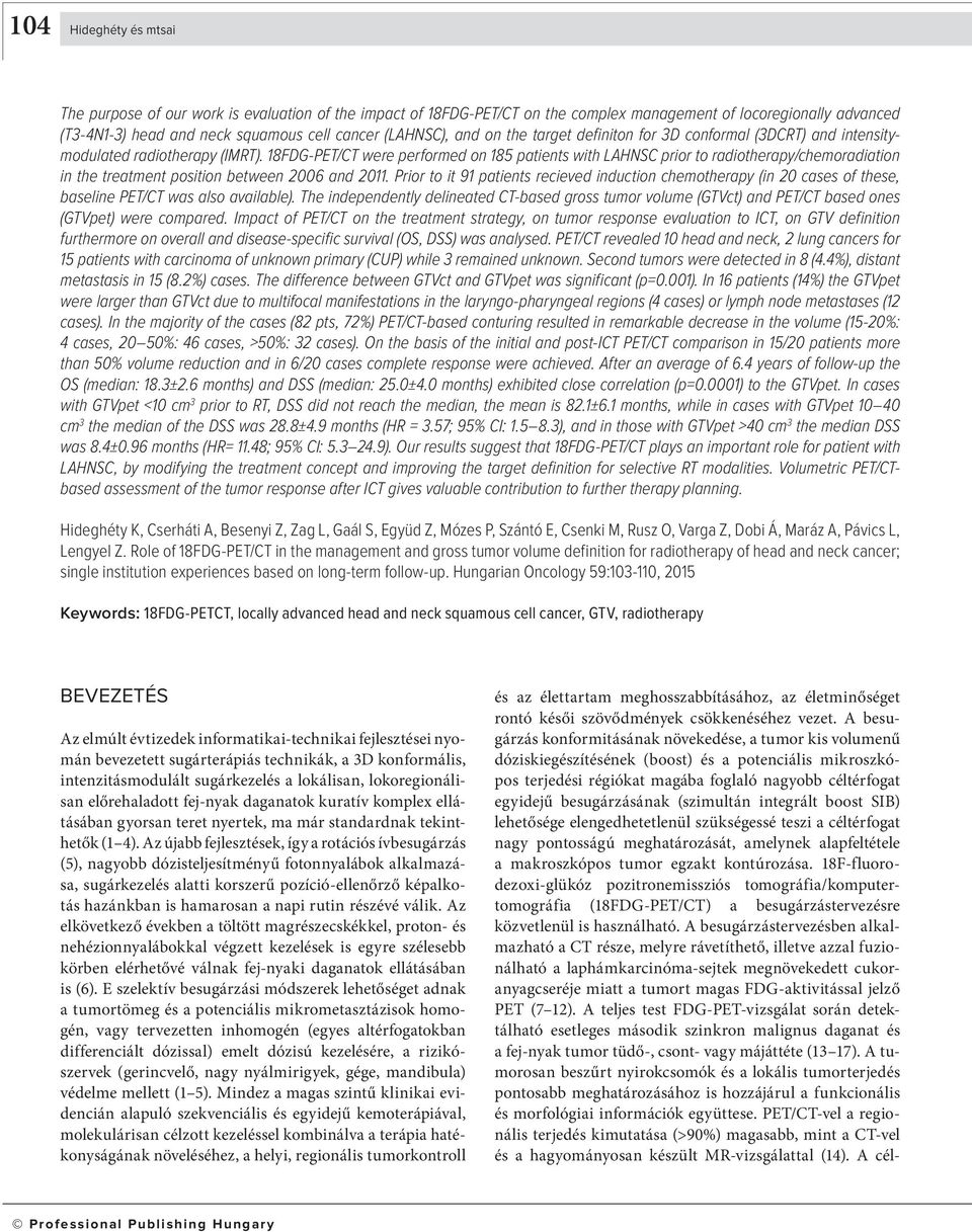 18FDG-PET/CT were performed on 185 patients with LAHNSC prior to radiotherapy/chemoradiation in the treatment position between 2006 and 2011.