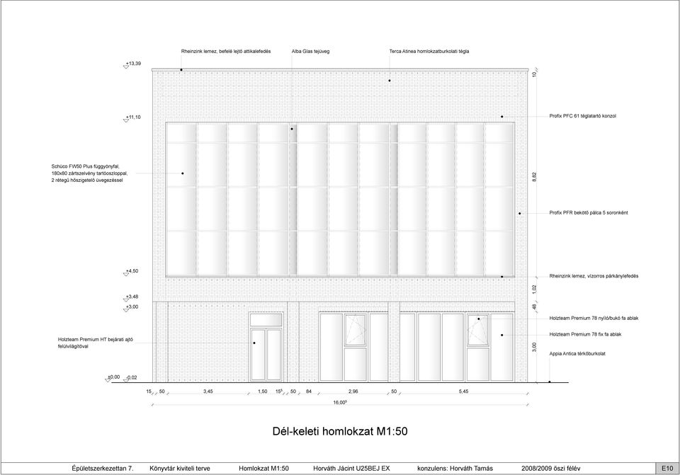 soronként Rheinzink lemez, vízorros párkánylefedés Holzteam Premium 78 nyíló/bukó fa ablak Holzteam Premium 78 fix fa ablak ppia ntica térkıburkolat ±0,00 0,02 15 50 3,45 1,50 15