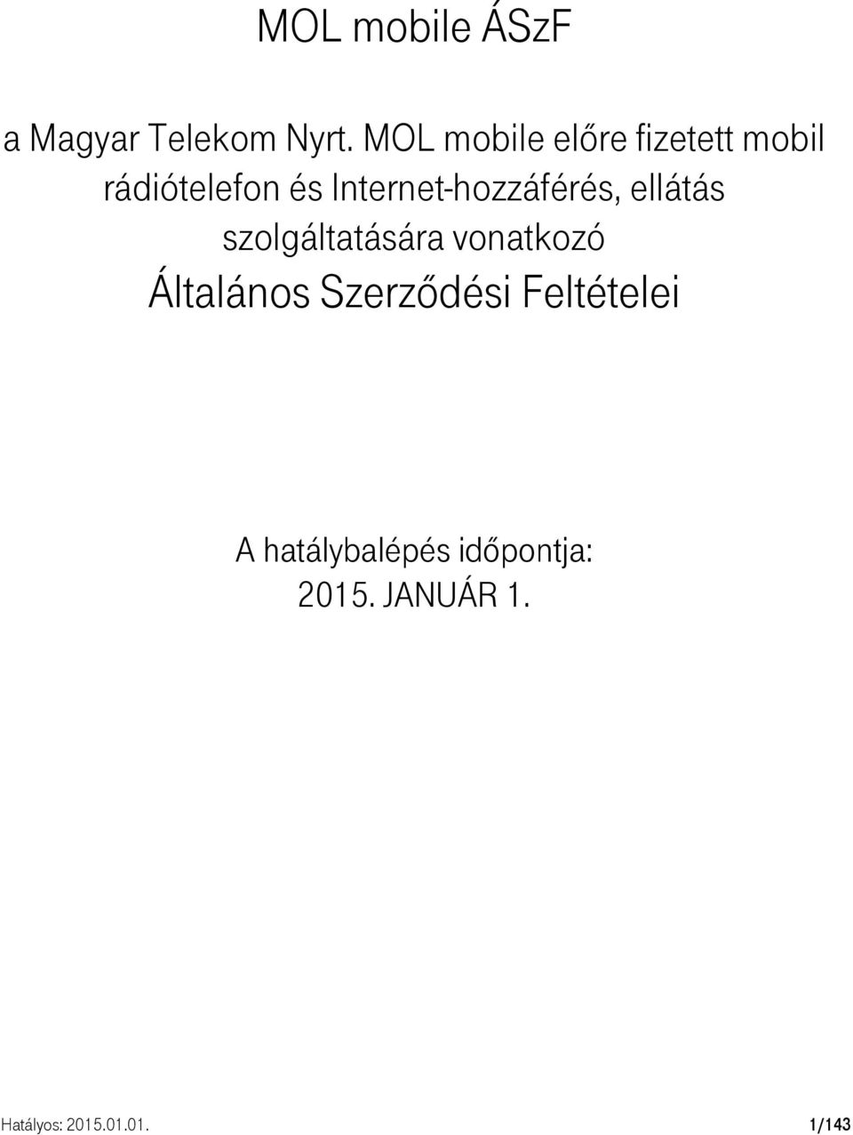 Internet-hozzáférés, ellátás szolgáltatására vonatkozó