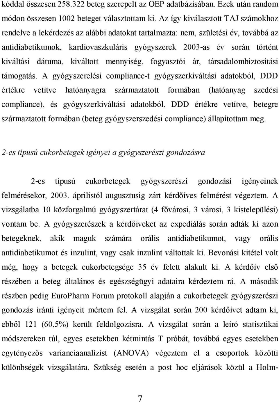 kiváltási dátuma, kiváltott mennyiség, fogyasztói ár, társadalombiztosítási támogatás.