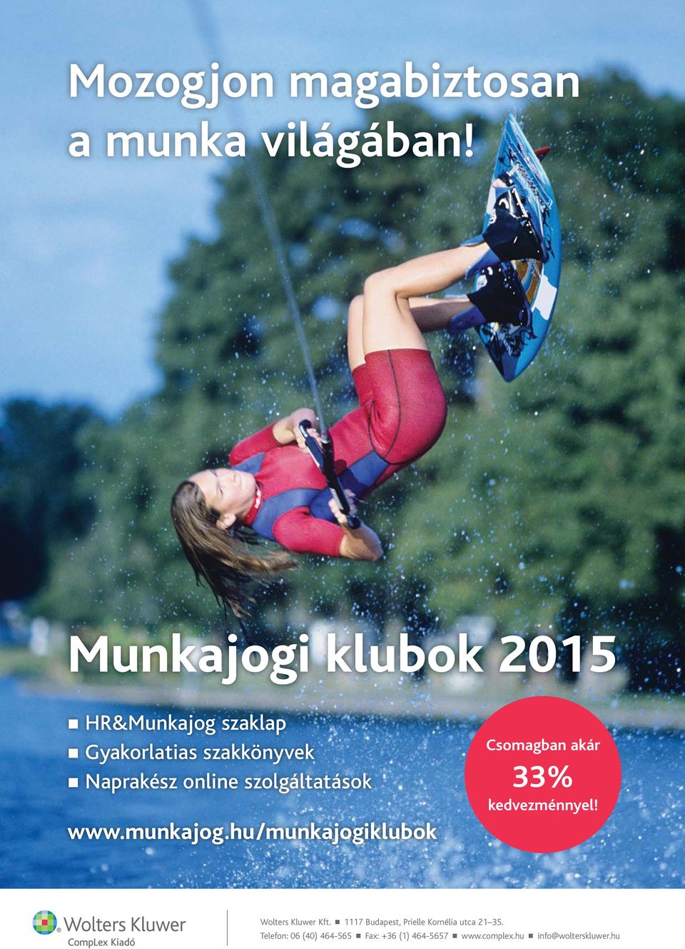 szolgáltatások www.munkajog.hu/munkajogiklubok Csomagban akár 33% kedvezménnyel!