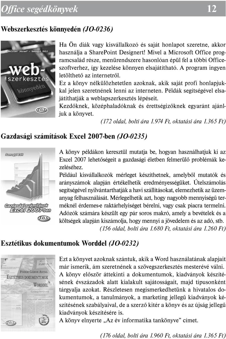 Ez a könyv nélkülözhetetlen azoknak, akik saját profi honlapjukkal jelen szeretnének lenni az interneten. Példák segítségével elsajátíthatják a weblapszerkesztés lépéseit.