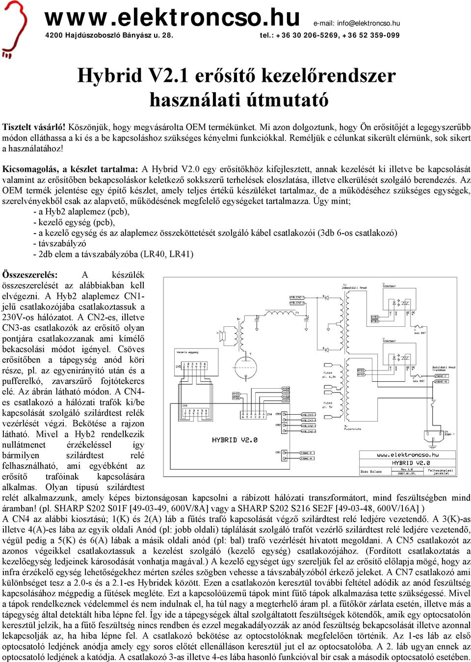 Kicsomagolás, a készlet tartalma: A Hybrid V2.