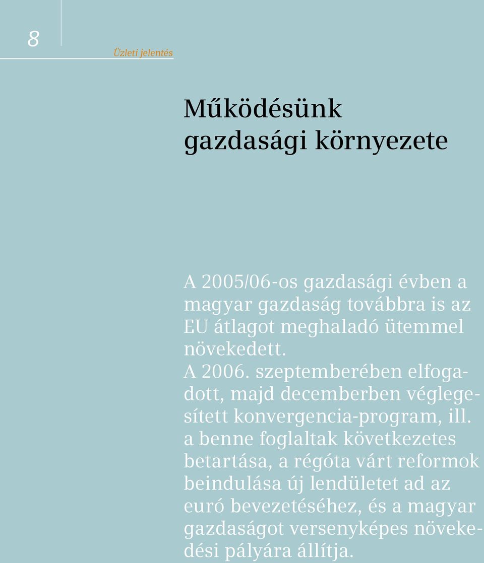 szeptemberében elfogadott, majd decemberben véglegesített konvergencia-program, ill.