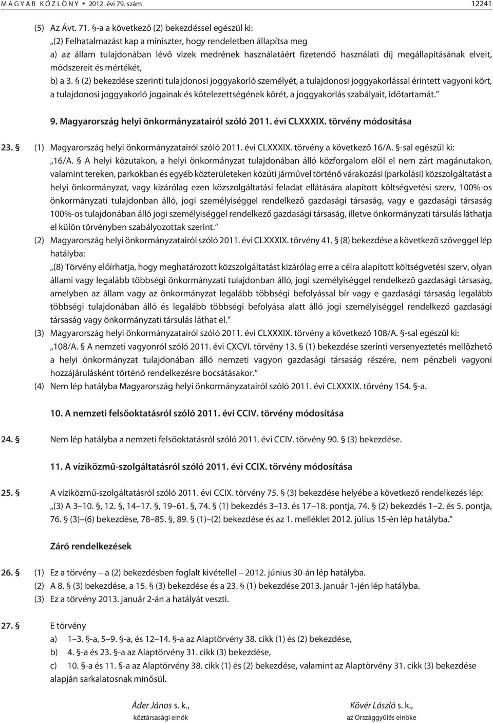 megállapításának elveit, módszereit és mértékét, b) a 3.