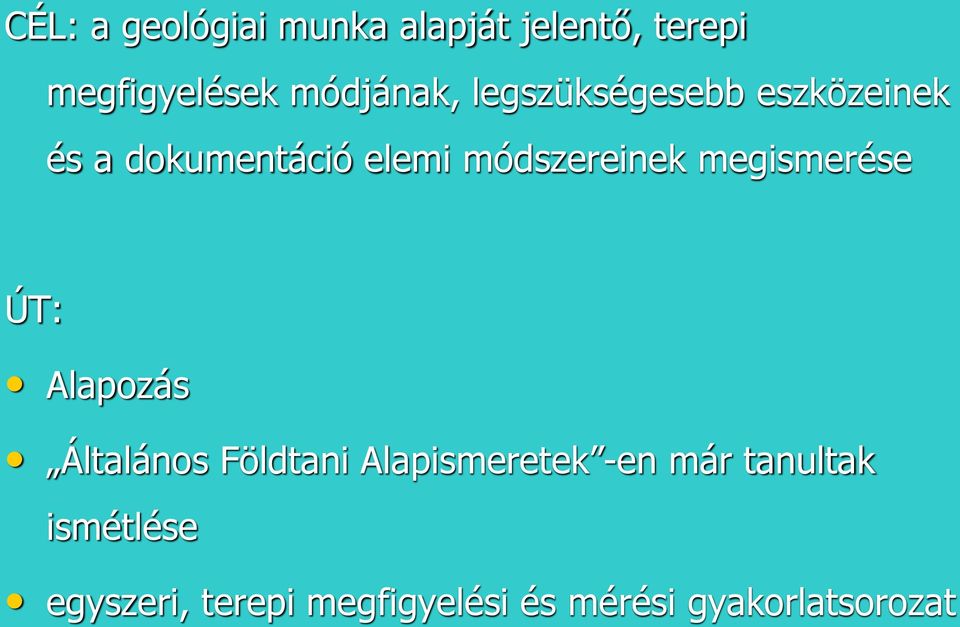 módszereinek megismerése ÚT: Alapozás Általános Földtani