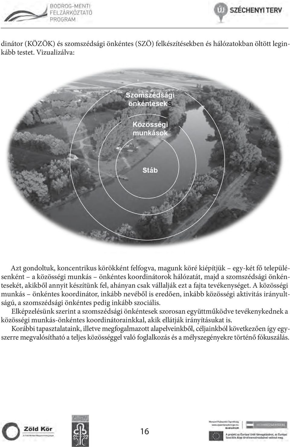 akikből annyit készítünk fel, ahányan csak vállalják ezt a fajta tevékenységet.